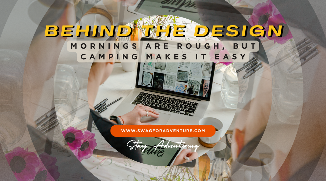 Behind the Design: Camping Makes it Easy