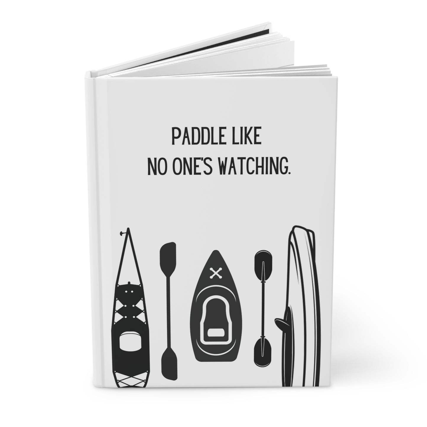 Kayak Hardcover Lined Journal - Paddle like no one's watching