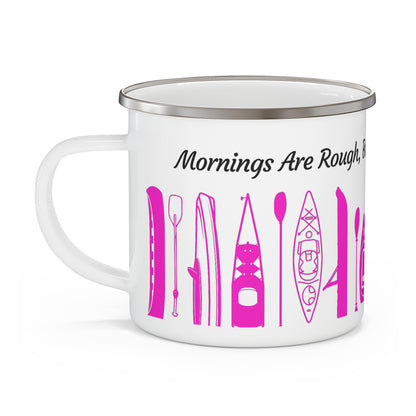 Pink Kayak Enamel Coffee Mug - "Mornings are rough, but kayaking makes it easy" in italic black font