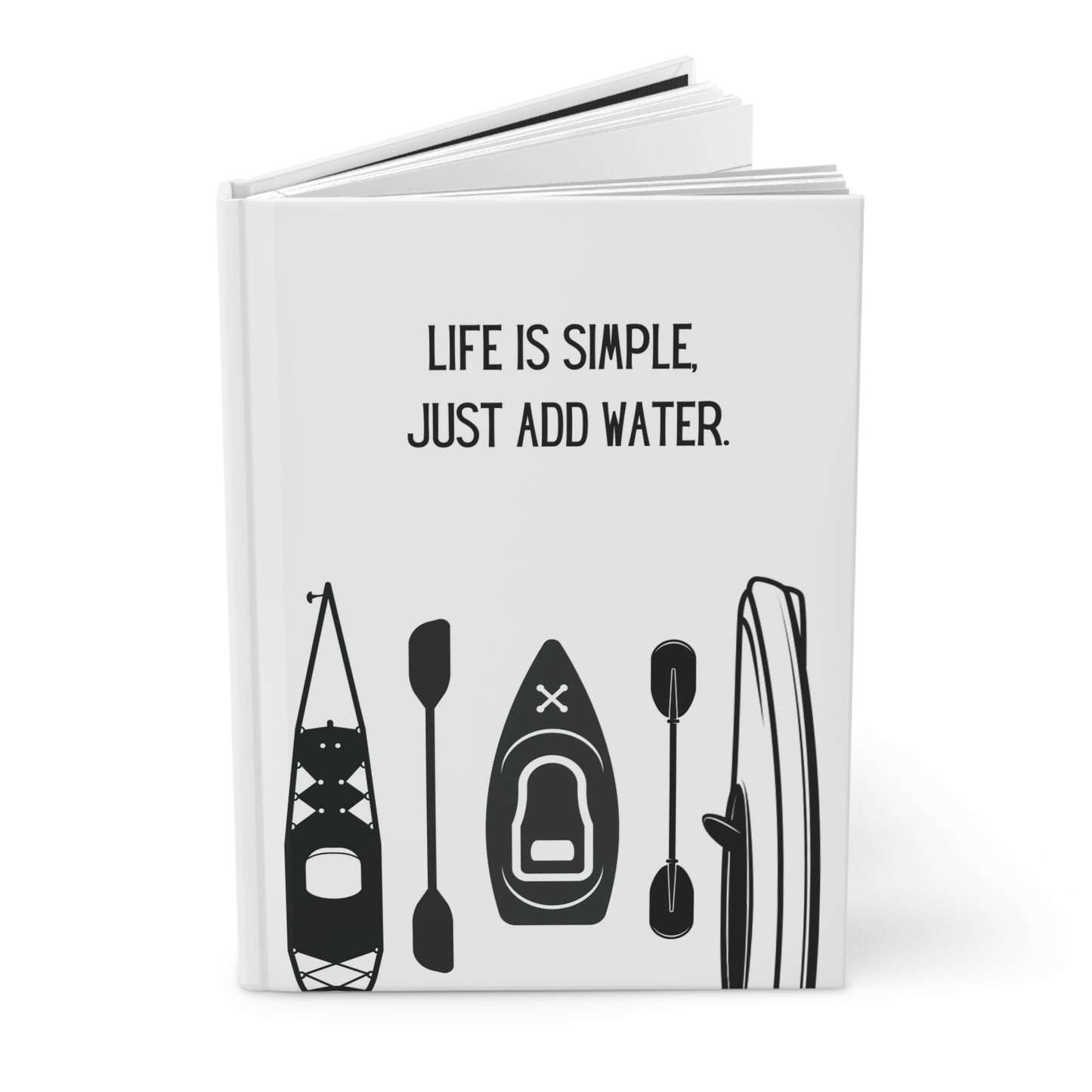 Kayak Hardcover Lined Journal - Life is simple, just add water.