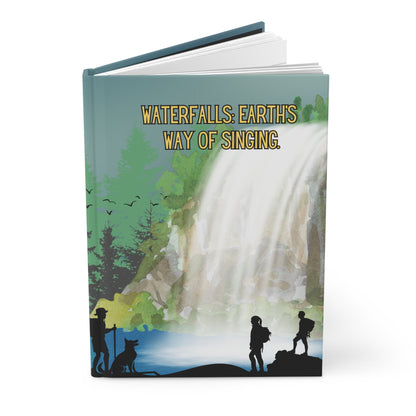 Chasing Waterfalls Hardcover Lined Journal - Waterfalls: Earth's way of singing.