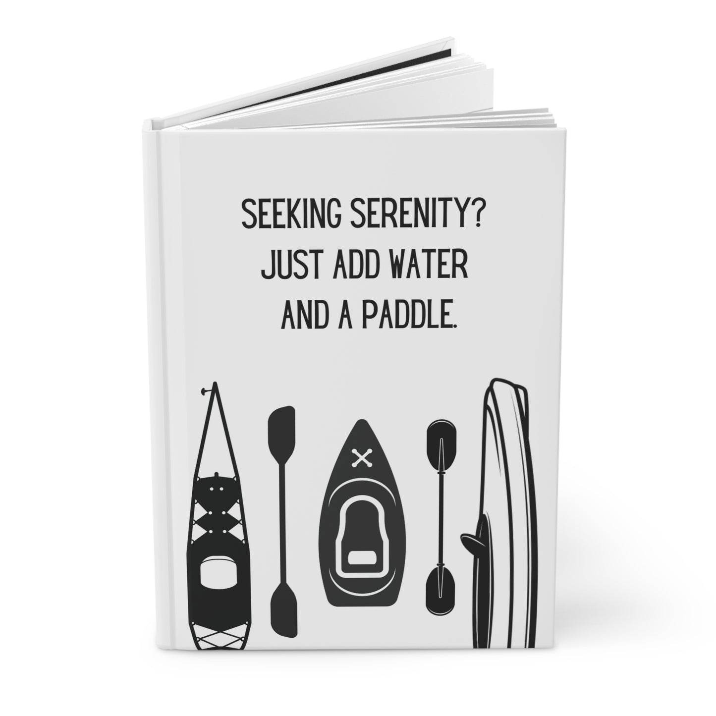 Kayak Hardcover Lined Journal - Seeking serenity? Just add water and a paddle