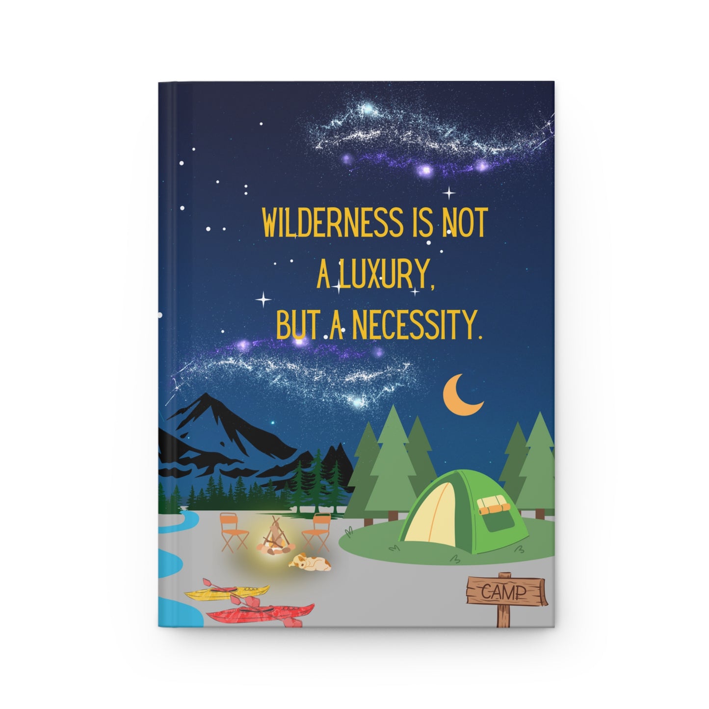 Camping Hardcover Lined Journal - Wilderness is not a luxury, but a necessity.