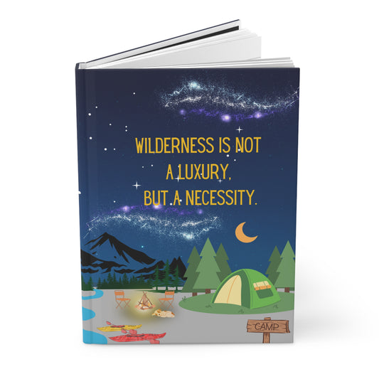 Camping Hardcover Lined Journal - Wilderness is not a luxury, but a necessity.