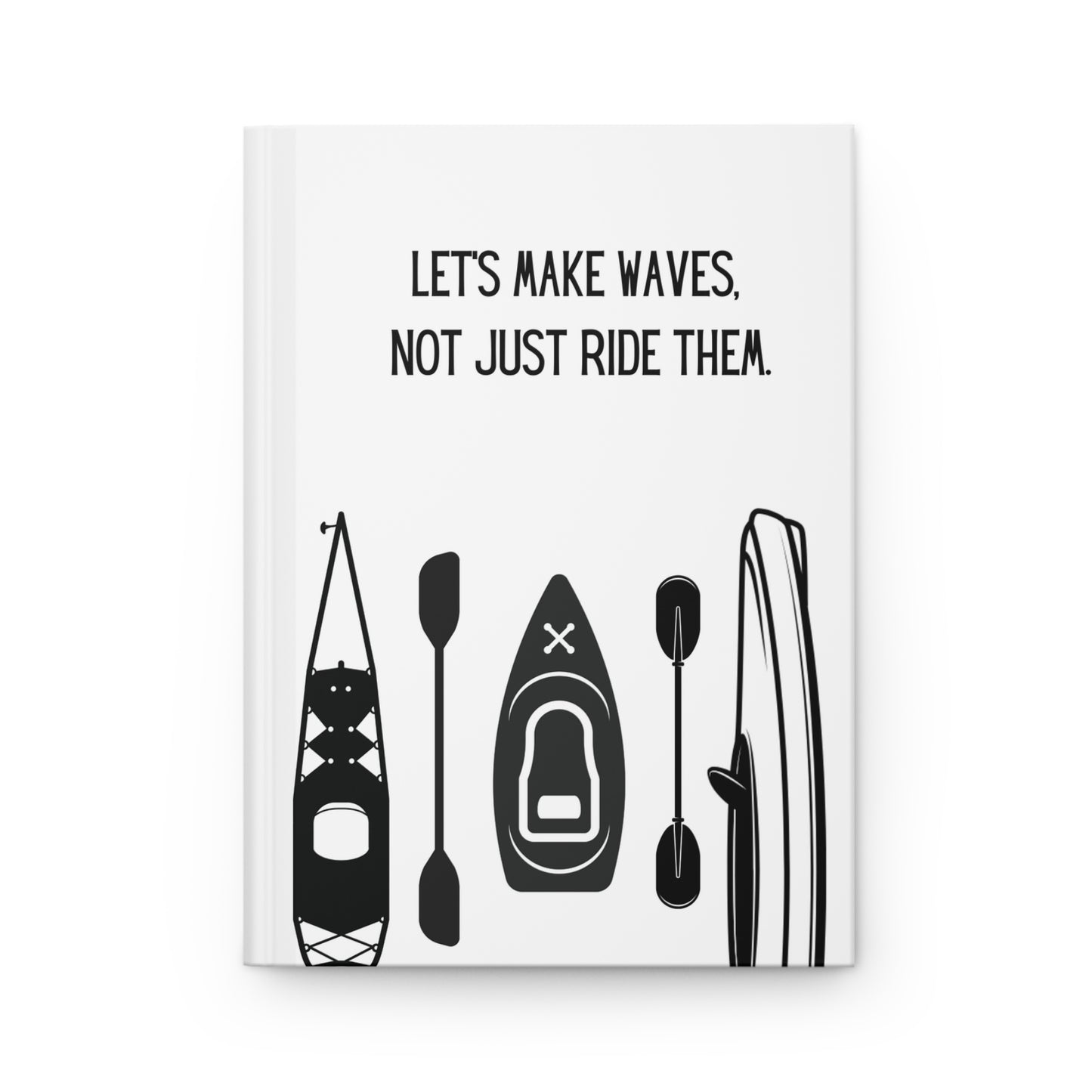 Kayak Hardcover Lined Journal - Let's make waves, not just ride them