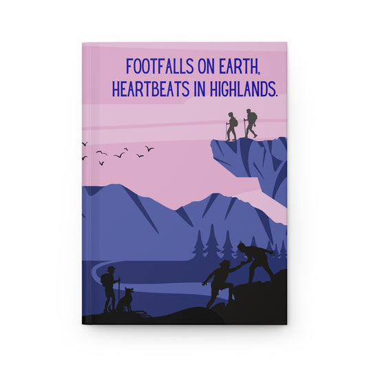 Hiking Hardcover Lined Journal - Footfalls on earth, heartbeats in highlands.