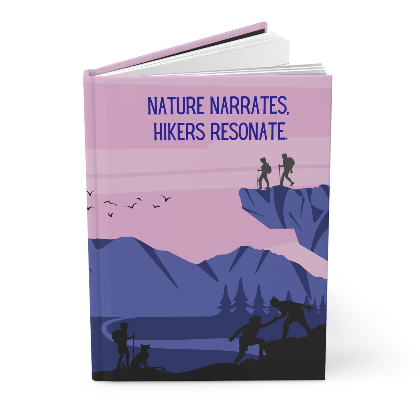 Hiking Hardcover Lined Journal - Nature narrates, hikers resonate.