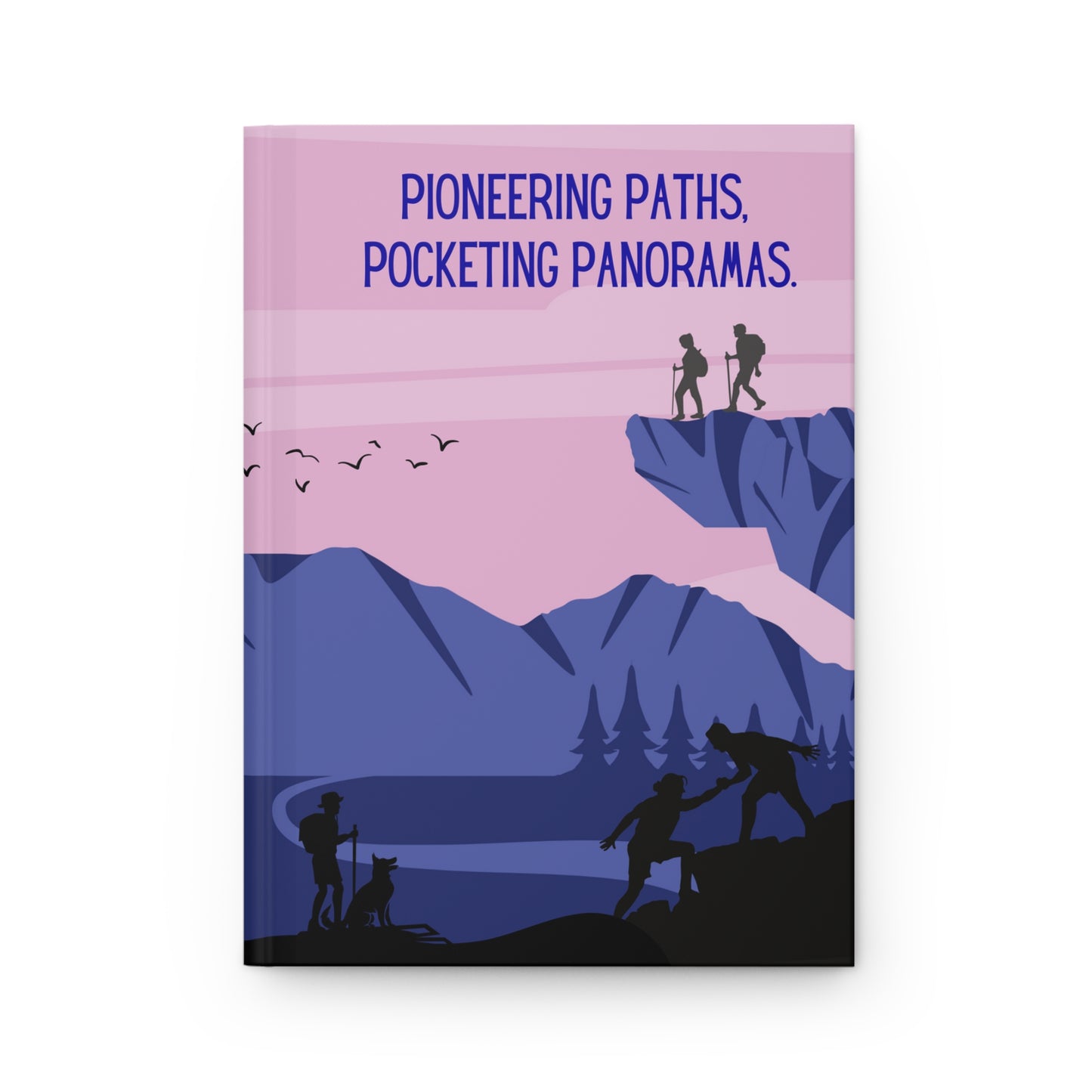 Hiking Hardcover Lined Journal - Pioneering paths, pocketing panoramas.