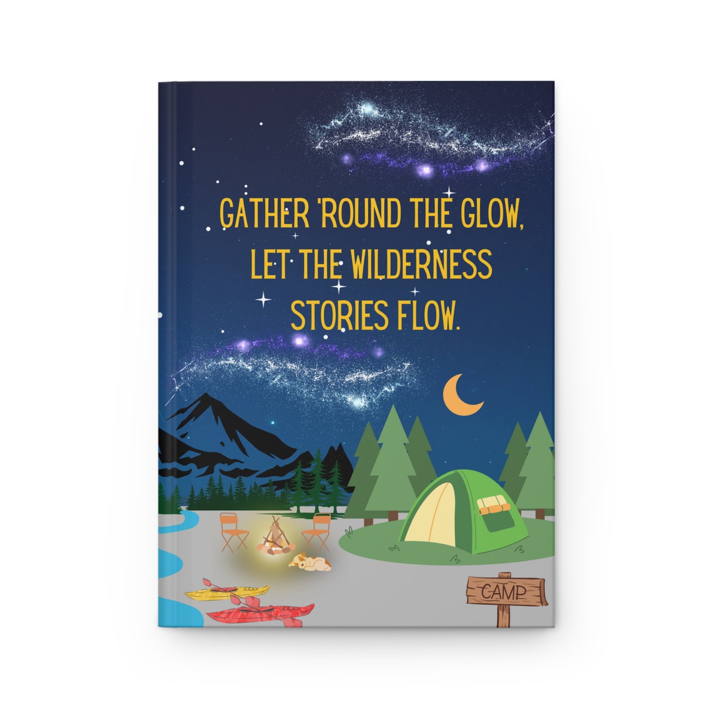 Camping Hardcover Lined Journal - Gather 'round the glow, let the wilderness stories flow.