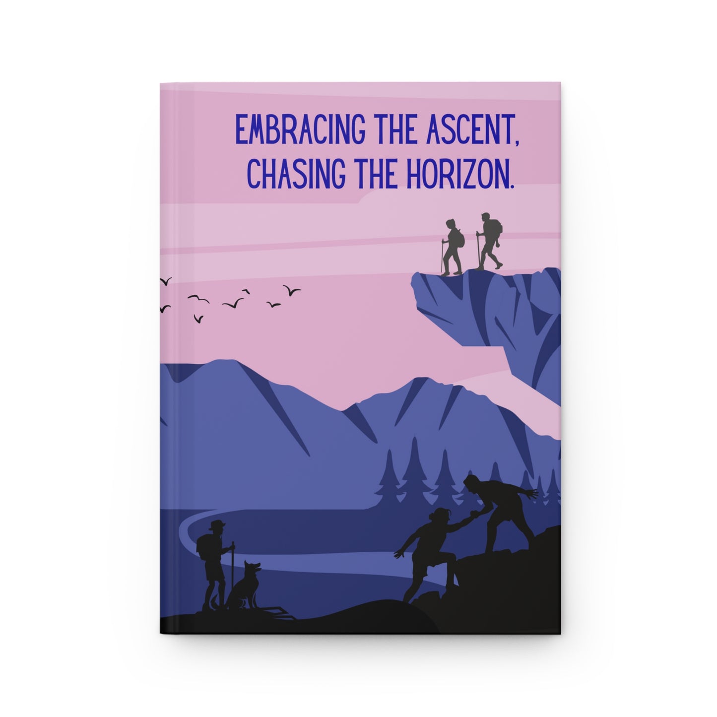 Hiking Hardcover Lined Journal - Embracing the ascent, chasing the horizon.