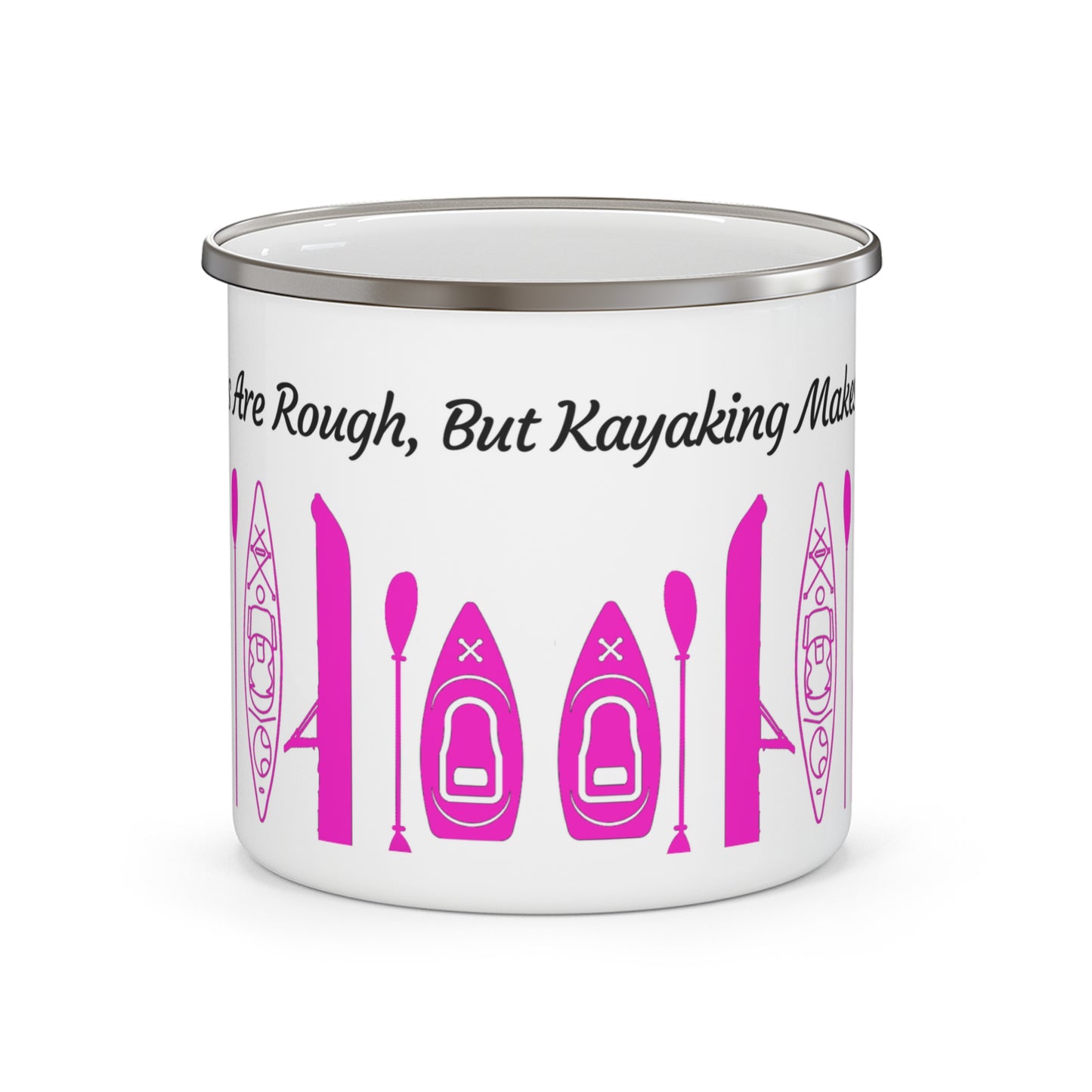 Pink Kayak Enamel Coffee Mug - "Mornings are rough, but kayaking makes it easy" in italic black font