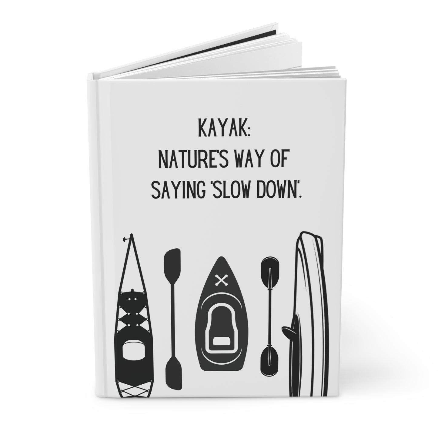 Kayak Hardcover Lined Journal - Kayak: Nature's way of saying 'slow down'