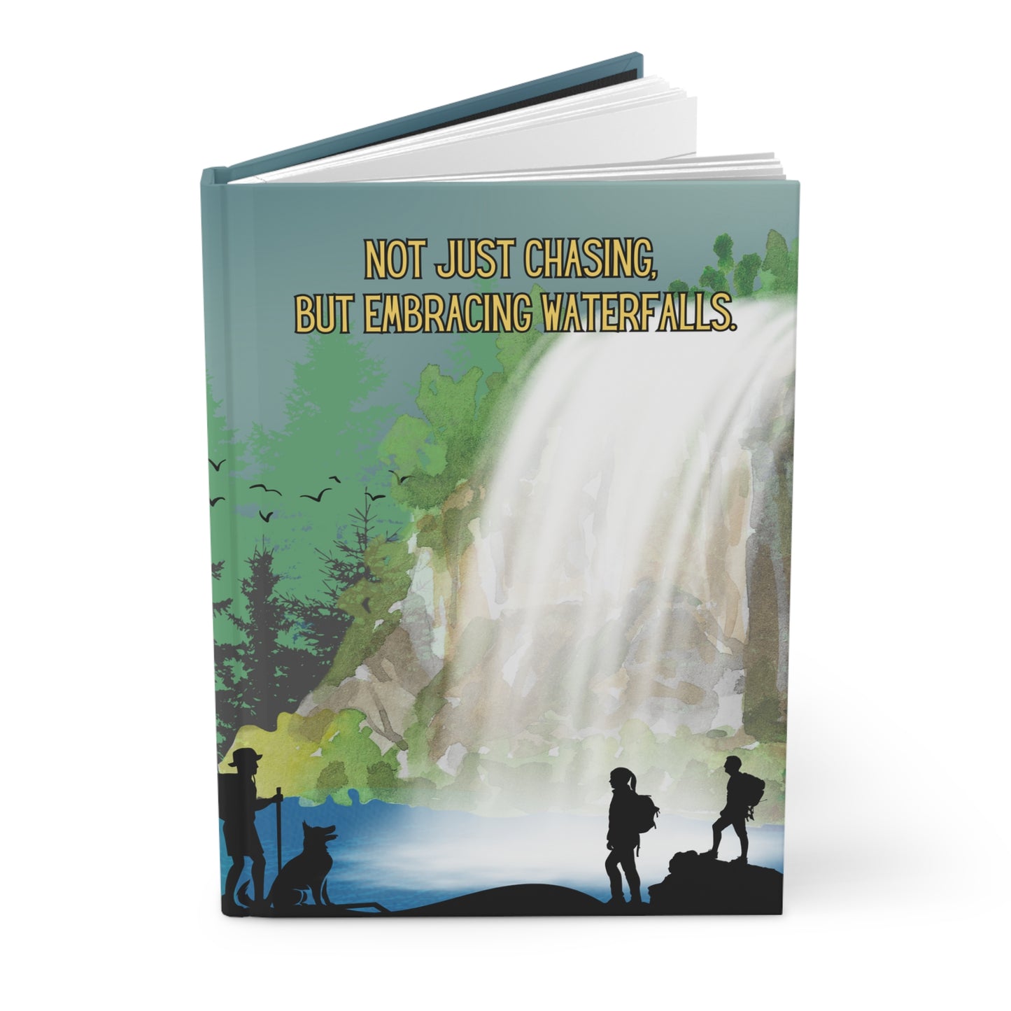 Chasing Waterfalls Hardcover Lined Journal - Not just chasing, but embracing waterfalls.