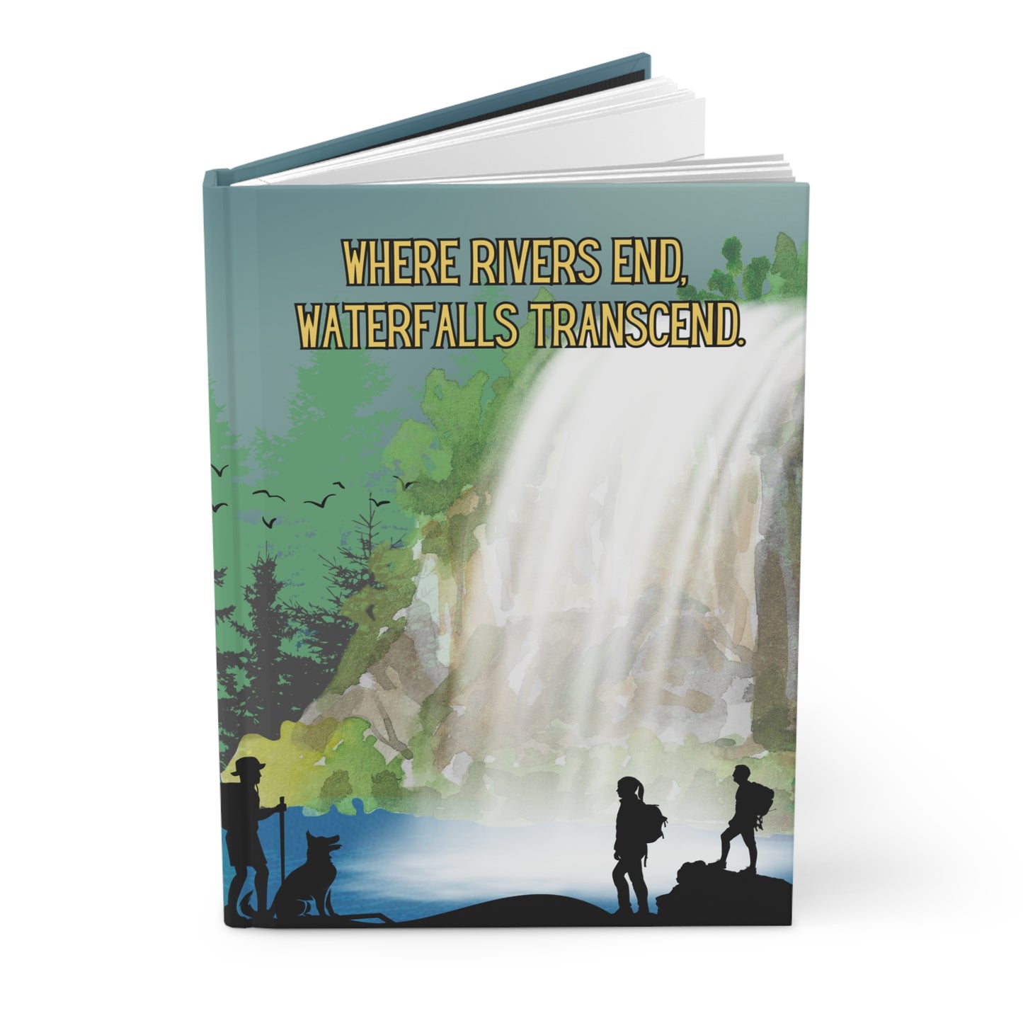 Chasing Waterfalls Hardcover Lined Journal - Where rivers end, waterfalls transcend.