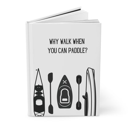 Kayak Hardcover Lined Journal - Why walk when you can paddle?