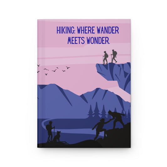 Hiking Hardcover Lined Journal - Hiking: Where wander meets wonder.