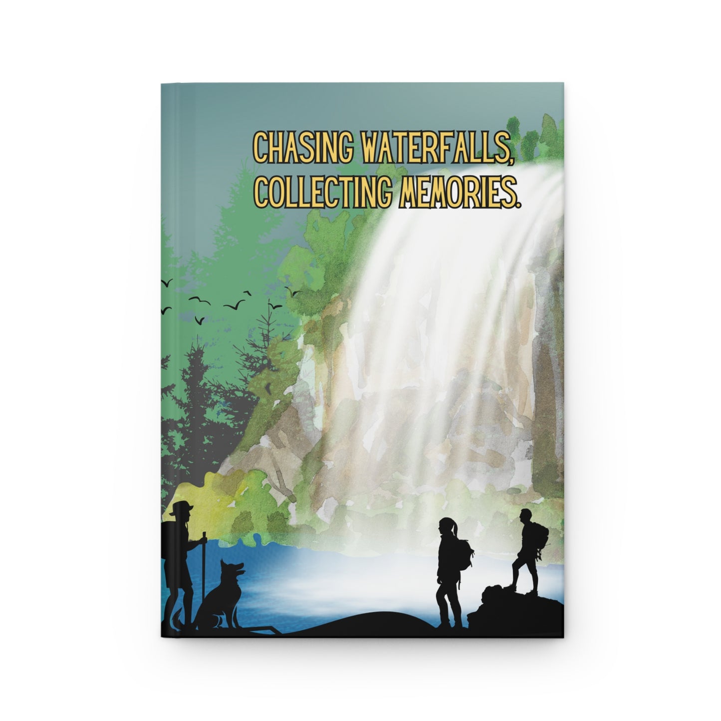 Chasing Waterfalls Hardcover Lined Journal - Chasing waterfalls, collecting memories.