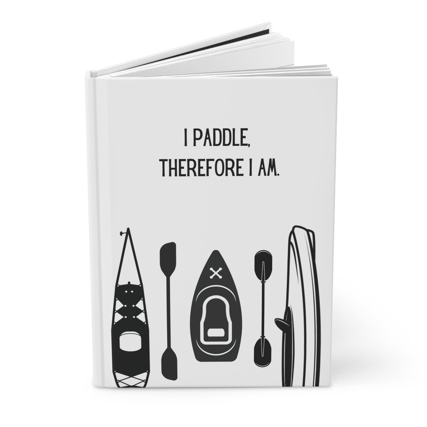 Kayak Hardcover Lined Journal - I paddle, therefore I am