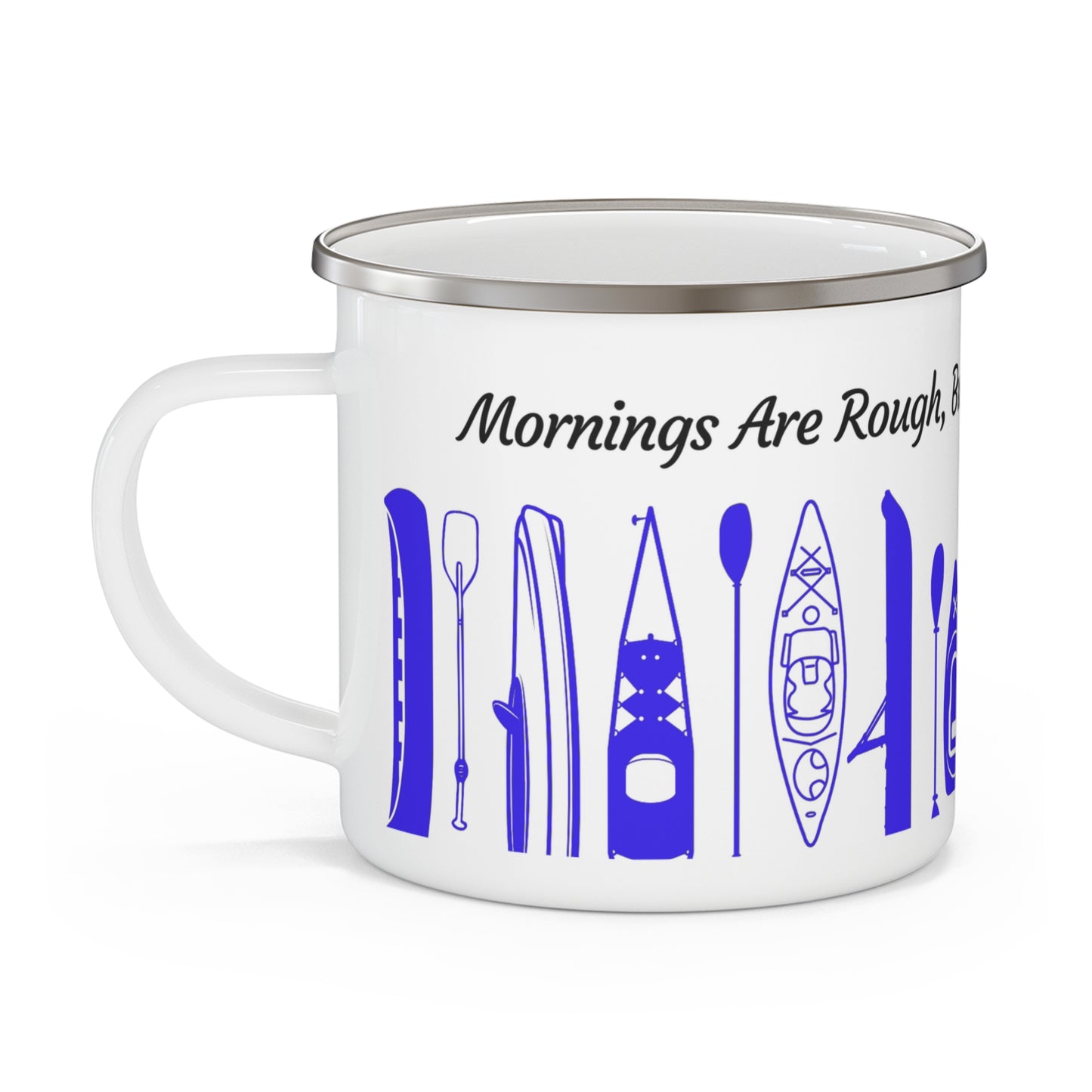 Blue Kayak Enamel Coffee Mug - "Mornings are rough, but kayaking makes it easy" in italic black font