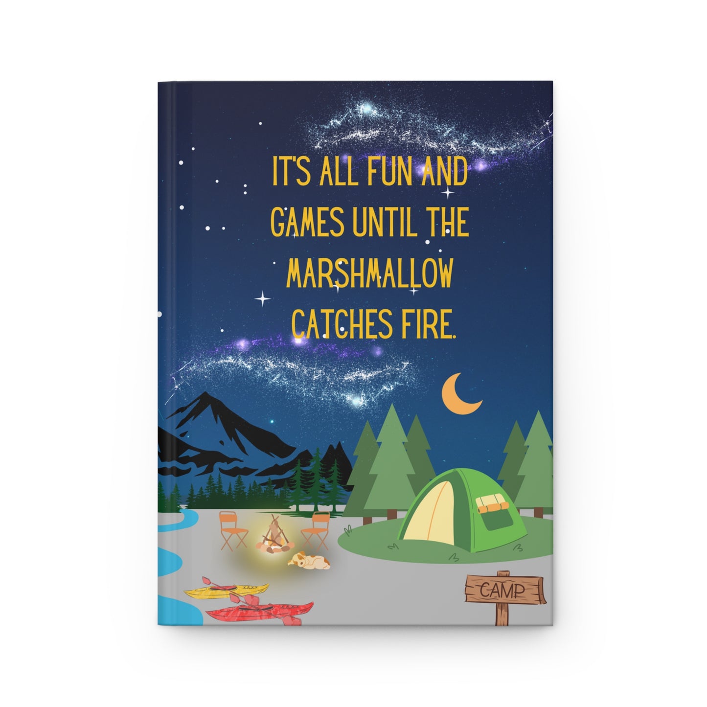 Camping Hardcover Lined Journal - It's all fun and games until the marshmallow catches fire.