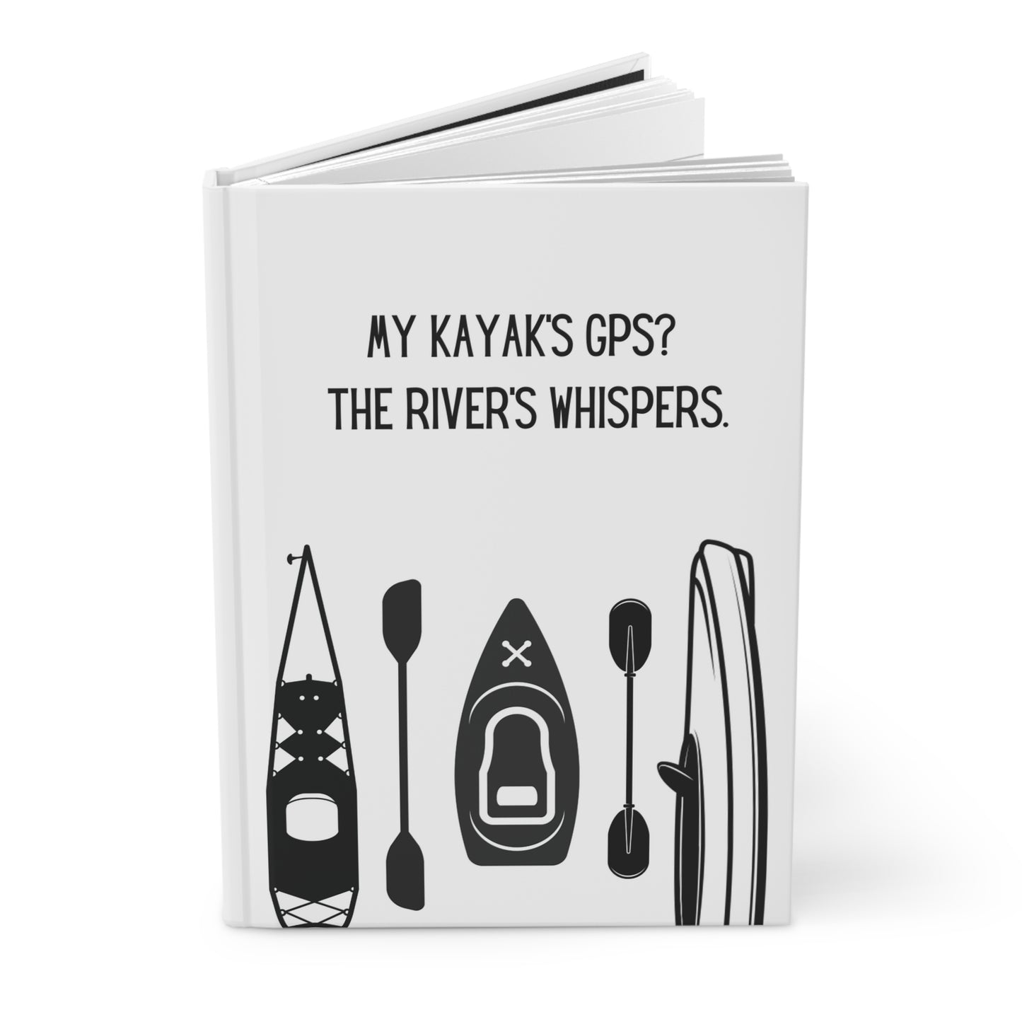 Kayak Hardcover Lined Journal - My kayak's GPS? The river's whispers