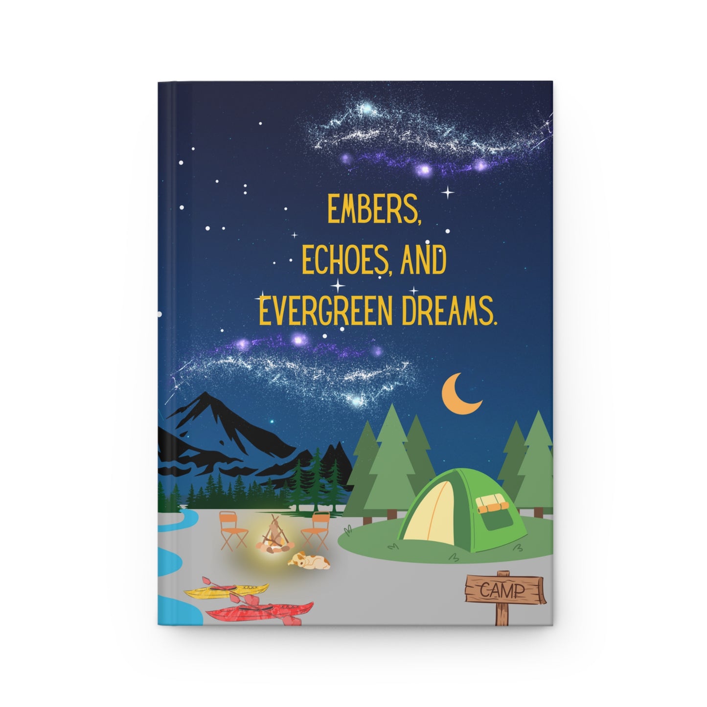 Camping Hardcover Lined Journal - Embers, echoes, and evergreen dreams.