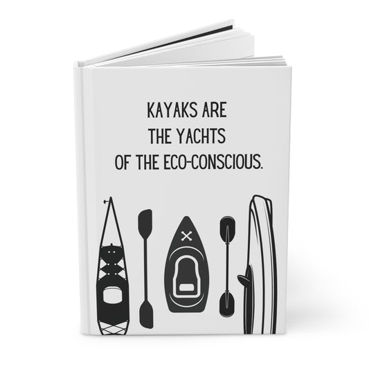 Kayak Hardcover Lined Journal - Kayaks are the yachts of the eco-conscious