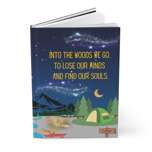 Camping Hardcover Lined Journal - Into the woods we go, to lose our minds and find our souls