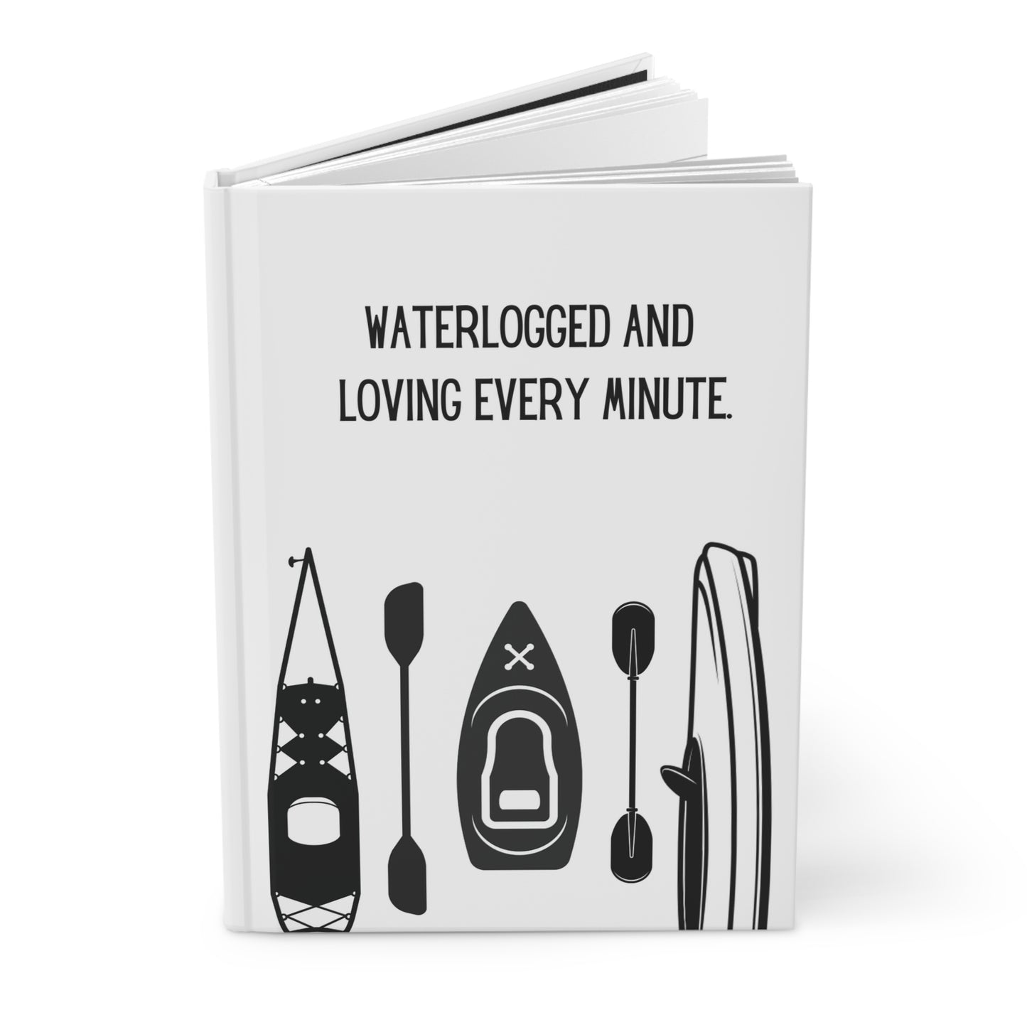 Kayak Hardcover Lined Journal - Waterlogged and loving every minute