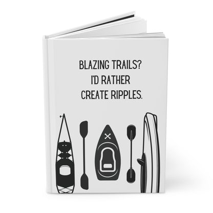 Kayak Hardcover Lined Journal - Blazing trails? I'd rather create ripples