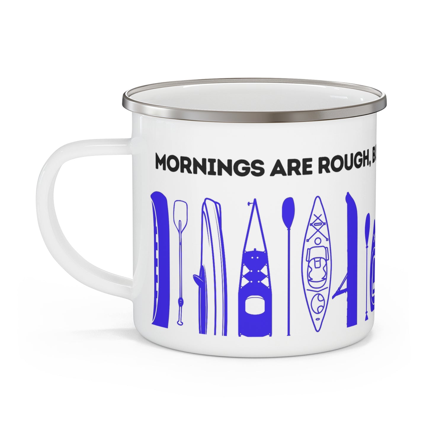 Blue Kayak Enamel Coffee Mug - "Mornings are rough, but kayaking makes it easy" in bold black font